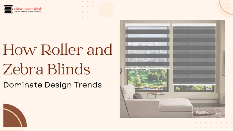 how-roller-and-zebra-blinds-dominate-design-trends